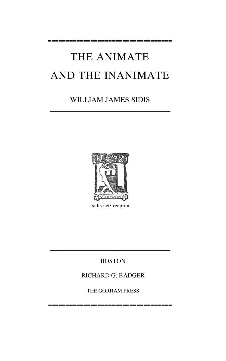 The Animate And The Inanimate. W. J. Sidis : William James Sidis : Free  Download, Borrow, and Streaming : Internet Archive